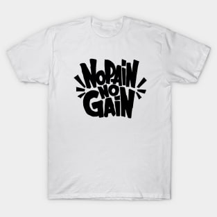 No pain no gain T-Shirt